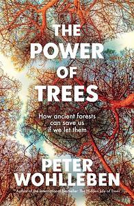 The Power of Trees - Peter Wohlleben