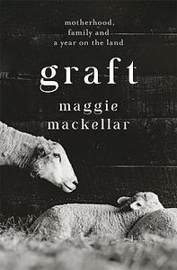 Graft - Maggie Mackellar