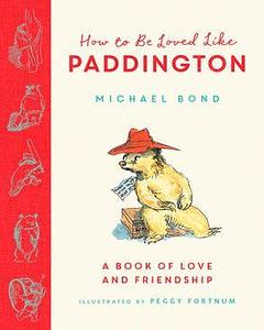How To Be Loved Like Paddington - Michael Bond