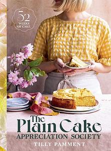 The Plain Cake Appreciation Society - Tilly Pamment