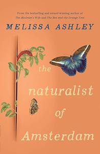 The Naturalist of Amsterdam - Melissa Ashley