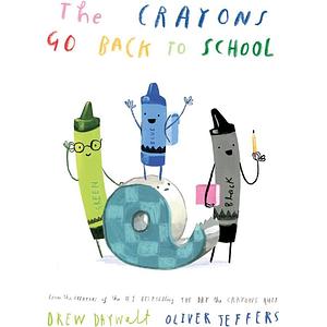 The Crayons Go Back To School - Drew Daywalt & Oliver Jeffers