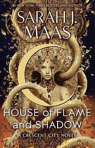 House of Flame and Shadow - Sarah J Maas